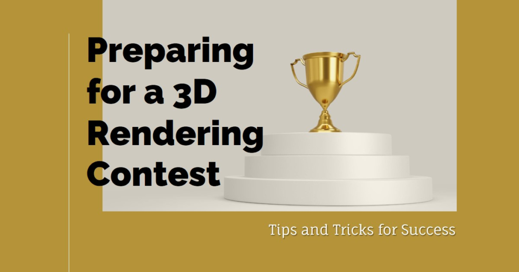 How To Prepare For A 3D Rendering Contest