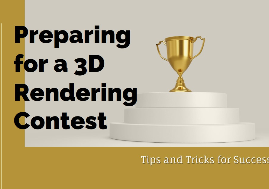 How To Prepare For A 3D Rendering Contest