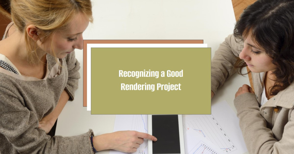 How To Recognize A Good Rendering Project