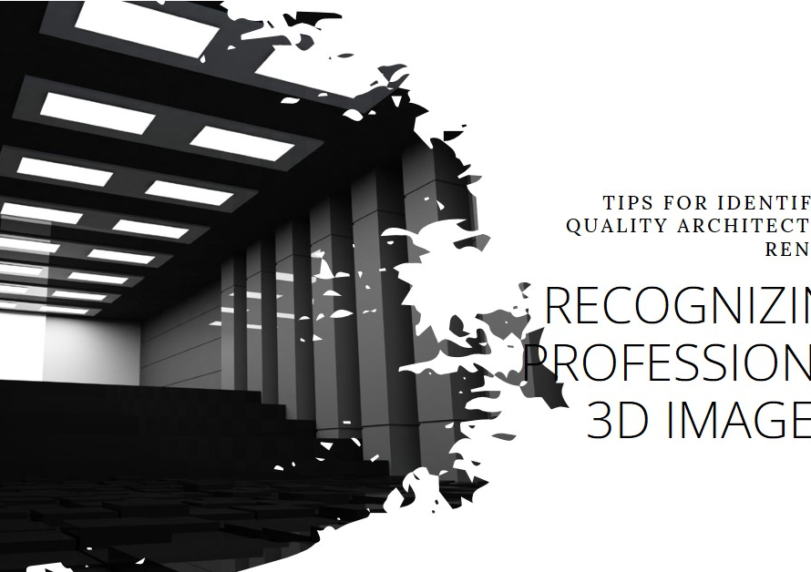 How To Recognize Professional Architectural 3D Imagery