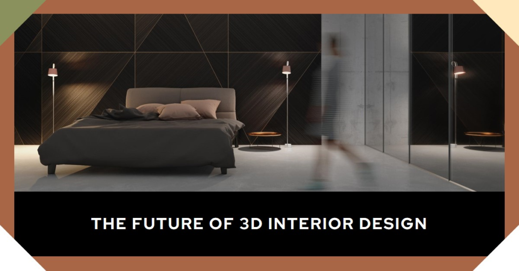 How Will 3D Interior Design Evolve In The Next Decade