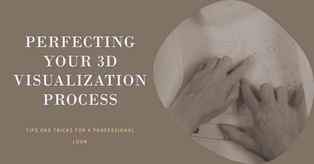 How Your 3D Visualization Process Should Look