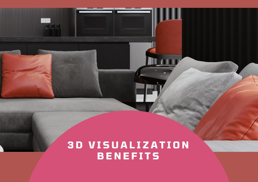 Important 3D Visualization Benefits 3D Interior Designers Should Know