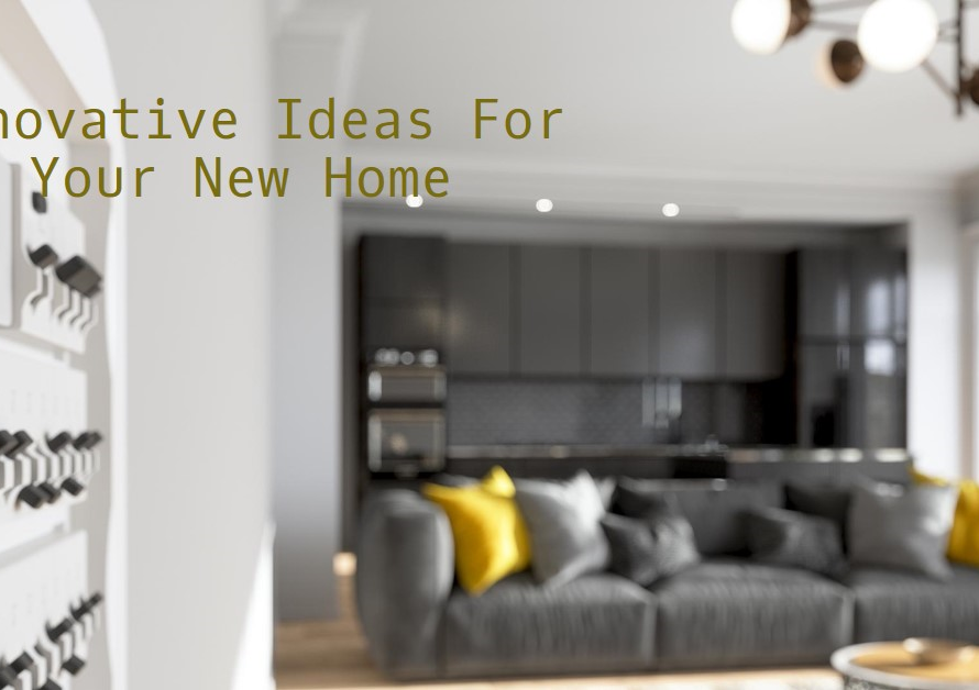 Innovative Ideas For Your New Home