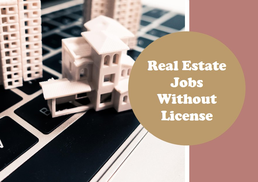 Real Estate Jobs Without License: Starting Out