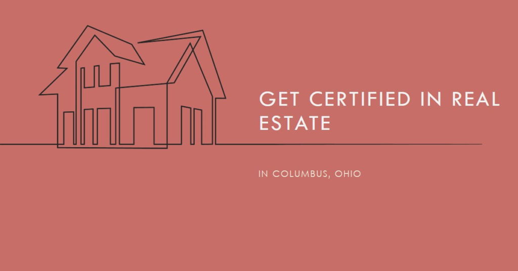 Real Estate License in Columbus, Ohio: Getting Certified