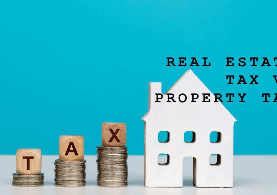 Real Estate Tax Versus Property Tax: Understanding the Differences