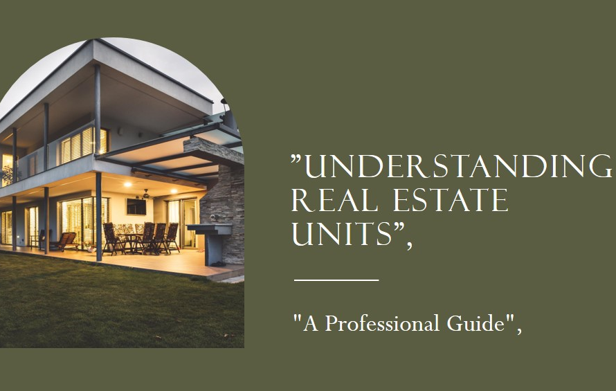 Real Estate Units: Understanding Properties