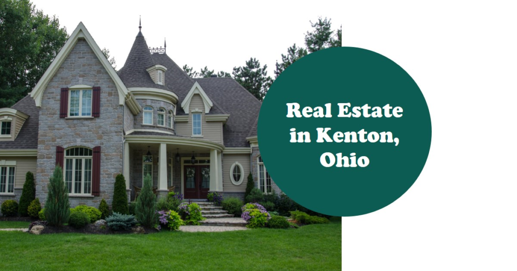 Real Estate in Kenton, Ohio: A Market Guide