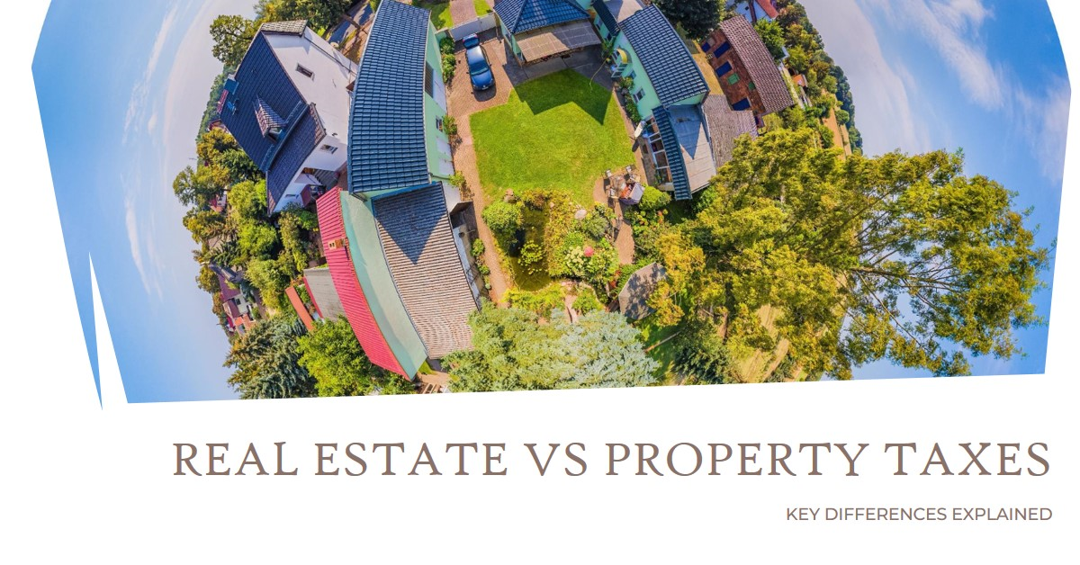 2025 Real Estate Versus Property Taxes Key Differences » Archova Visuals