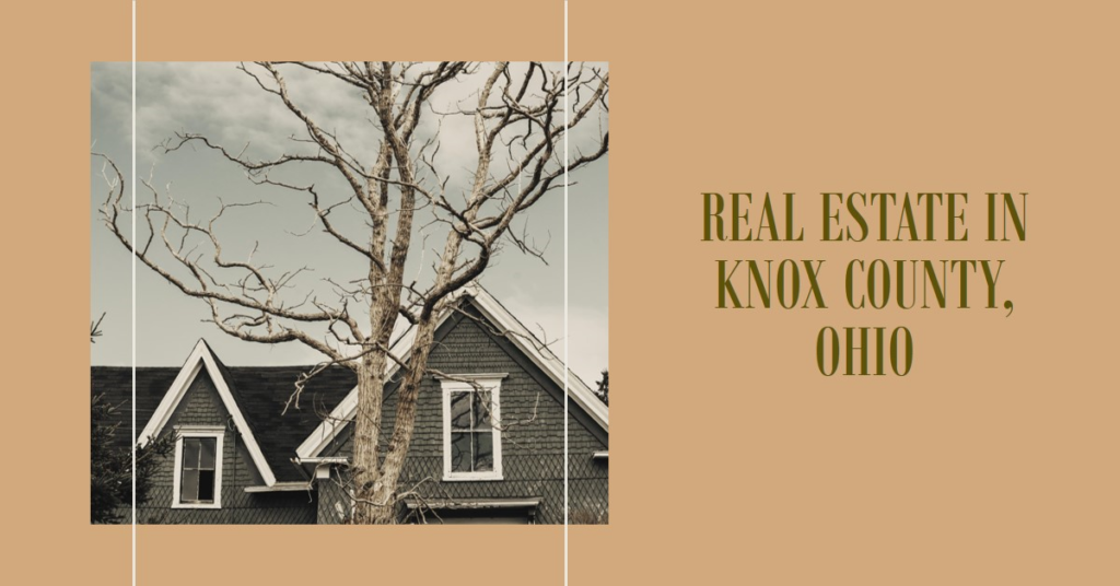 Real Estate in Knox County, Ohio: Listings and Insights