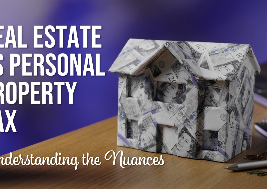 Real Estate Versus Personal Property Tax: Understanding the Nuances