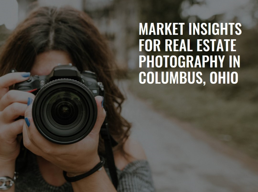 Real Estate Photography in Columbus, Ohio: Market Insights