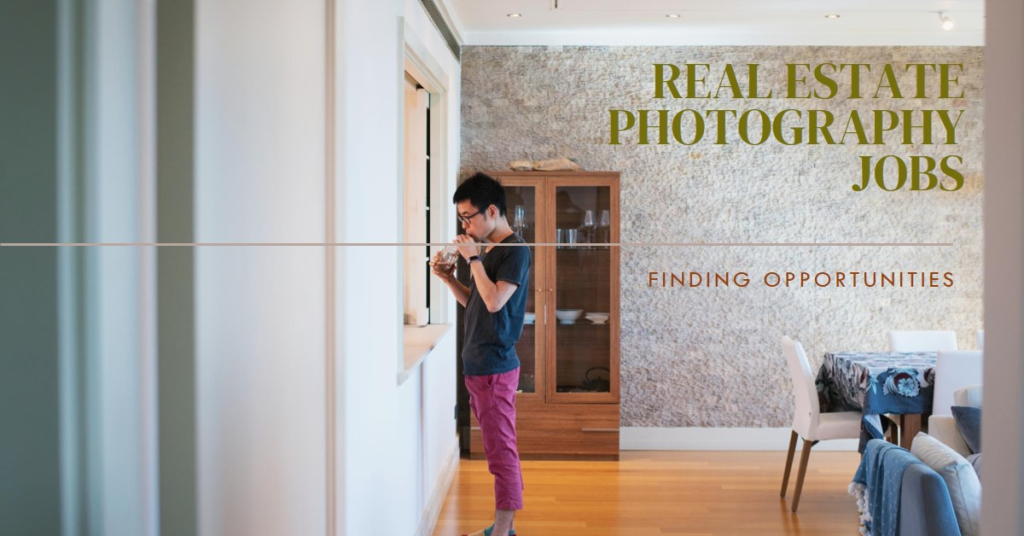 Real Estate Photography Jobs: Finding Opportunities