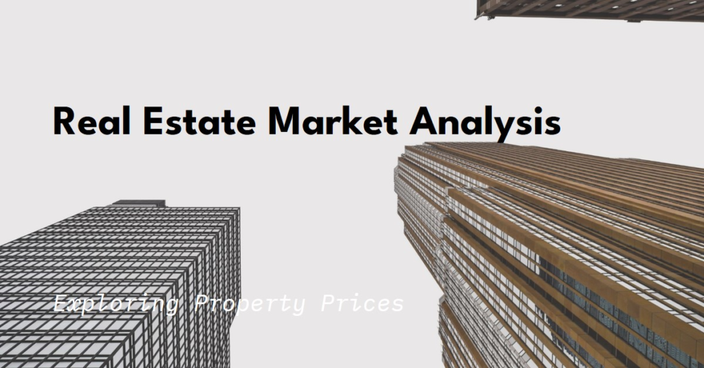  Real Estate Prices: Analyzing the Market
