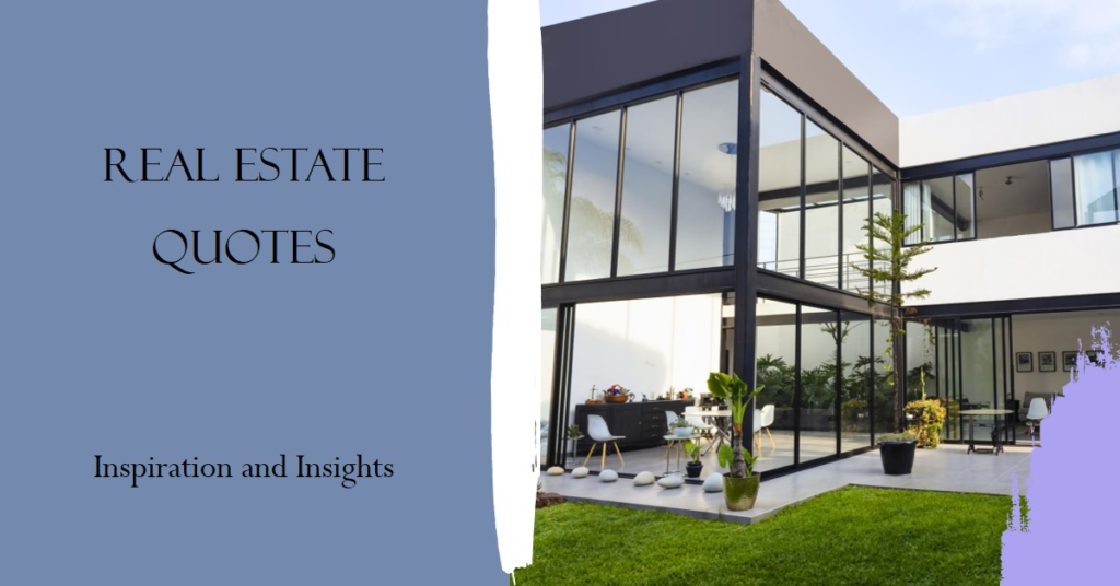 Real Estate Quotes: Inspiration and Insights