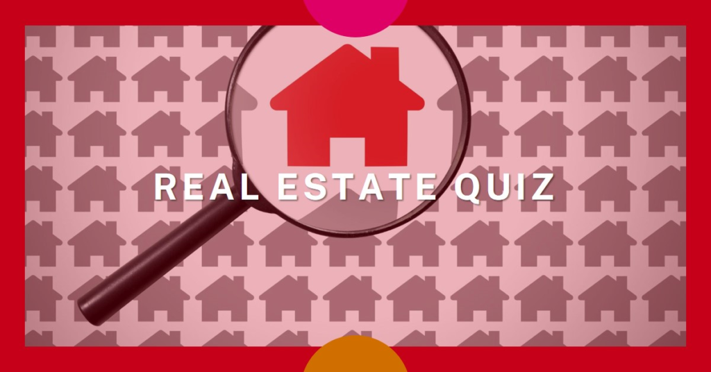 Real Estate Quiz: Testing Your Knowledge