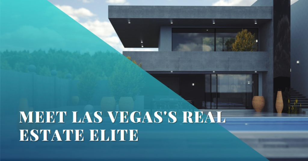 Las Vegas's Real Estate Elite: Meet the Top Agents