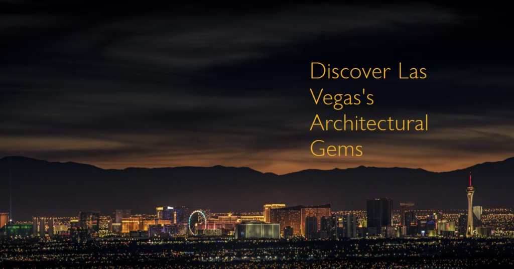 Exploring Las Vegas's Architectural Wonders