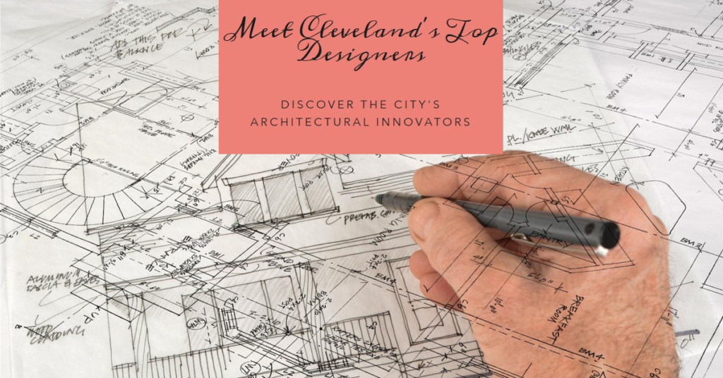 Cleveland's Architectural Innovators: Meet the City's Top Designers