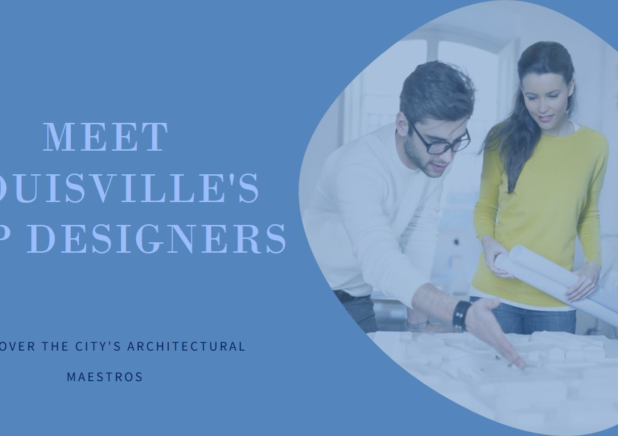 Louisville's Architectural Maestros: Meet the City's Top Designers