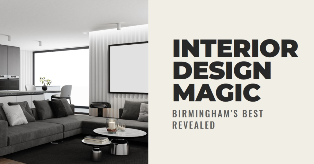 Interior Design Magic: Birmingham's Best Revealed