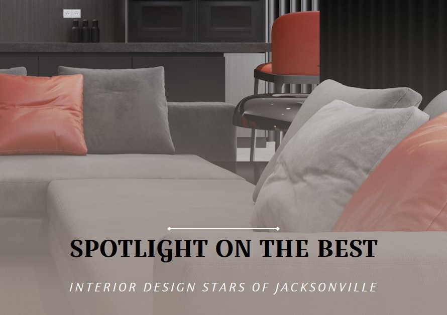 Interior Design Stars of Jacksonville: Spotlight on the Best