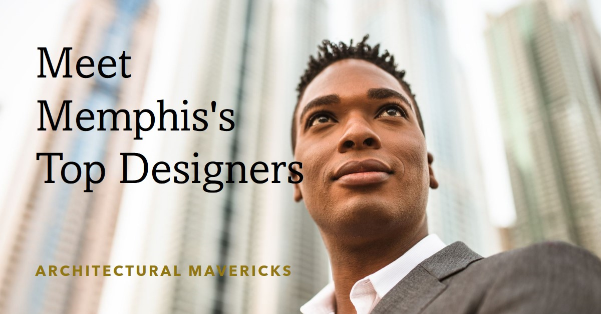 2026 Memphis's Architectural Mavericks: Meet the City's Top Designers ...