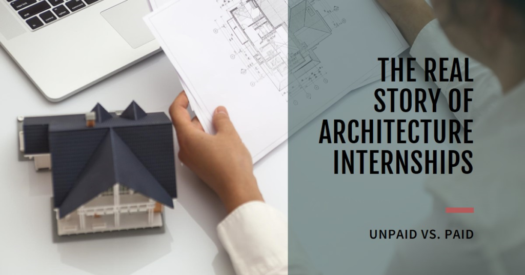 Unpaid vs. Paid: The Real Story of Architecture Internships