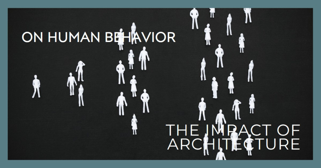 The Impact of Architecture on Human Behavior