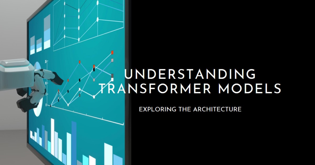 Understanding the Architecture of Transformer Models