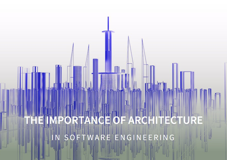 The Importance of Architecture in Software Engineering