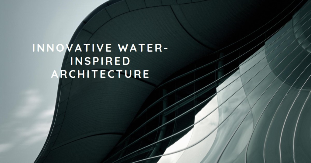 Innovative Water-Inspired Architecture