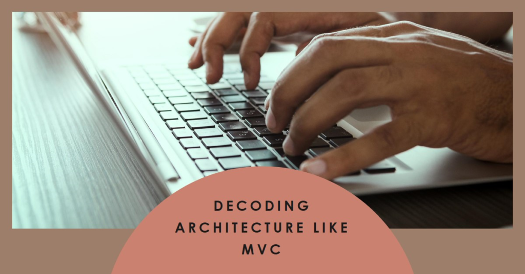 Decoding Architecture Like MVC