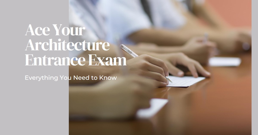 What You Need to Know About Architecture Entrance Exams