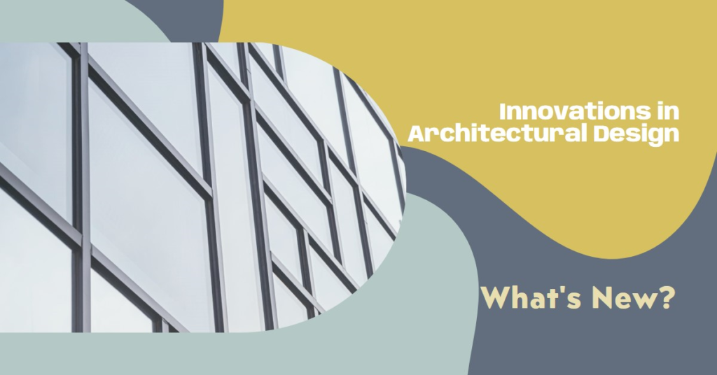 Innovations in Architectural Design: What's New?