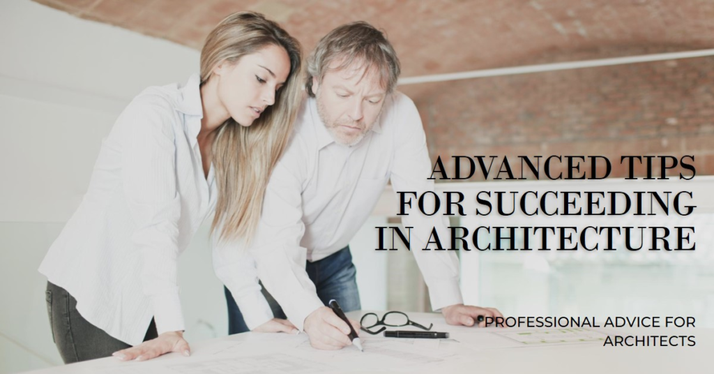 Advanced Tips for Succeeding in Architecture