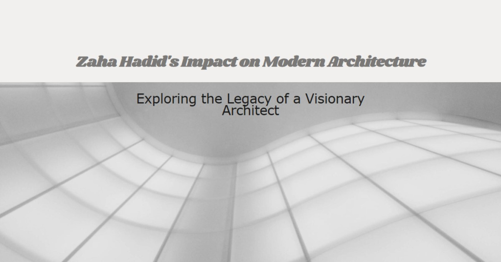 Zaha Hadid’s Influence on Contemporary Architecture