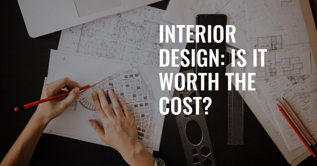 Is Hiring an Interior Designer Worth the Money?