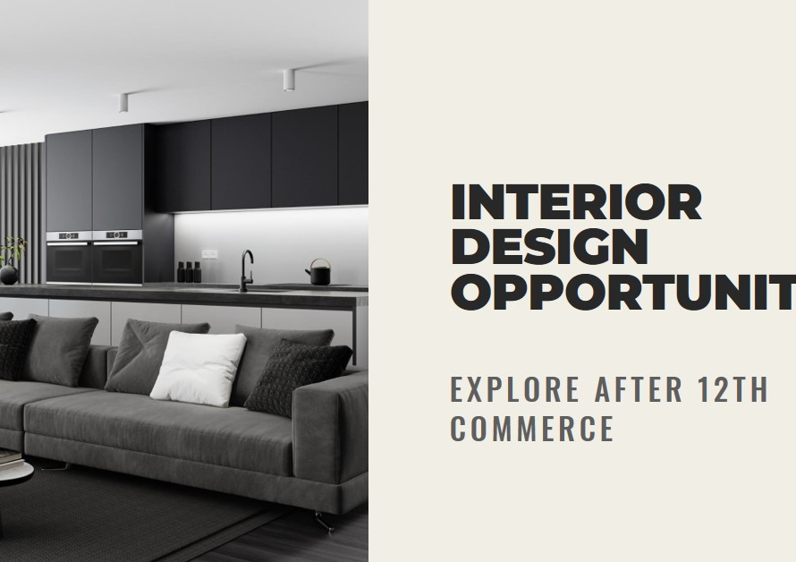 Exploring Interior Design Opportunities After 12th Commerce