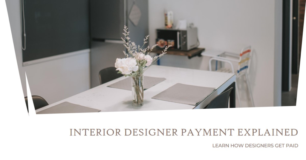 Understanding How Interior Designers Get Paid