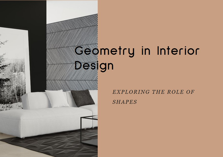 The Role of Geometry in Interior Design