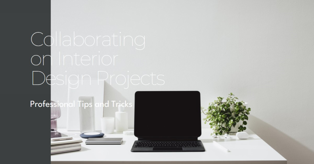 How Interior Designers Collaborate on Projects