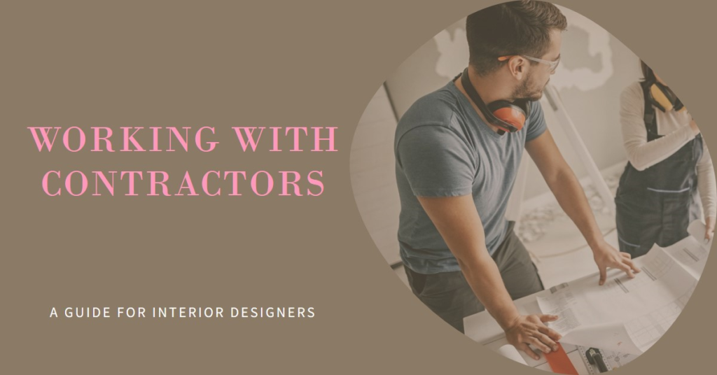 Working with Contractors: A Guide for Interior Designers