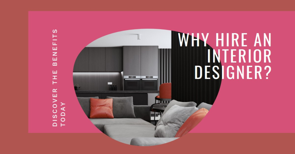 Why You Should Consider Hiring an Interior Designer