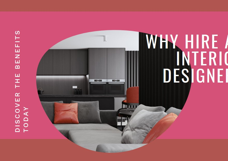 Why You Should Consider Hiring an Interior Designer