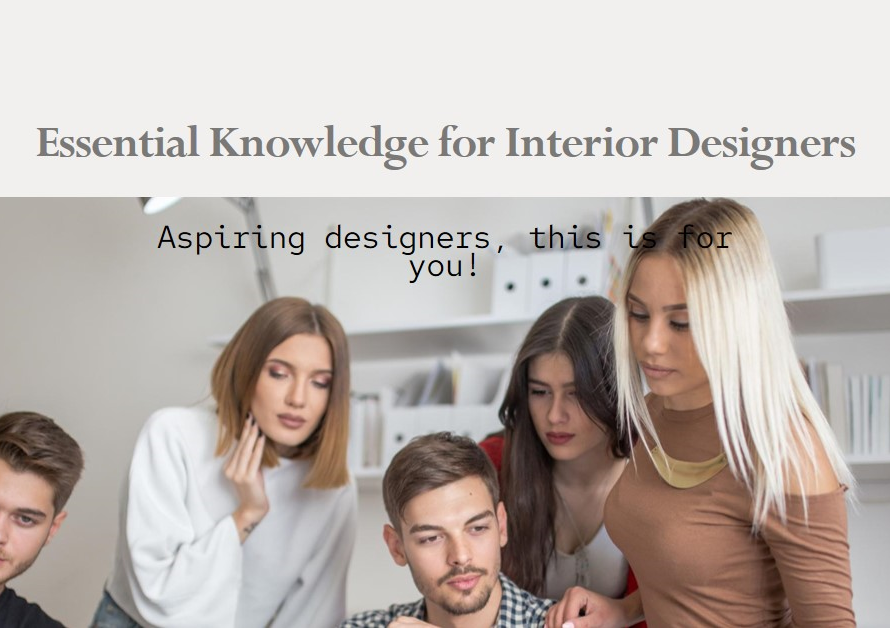 Essential Knowledge for Aspiring Interior Designers