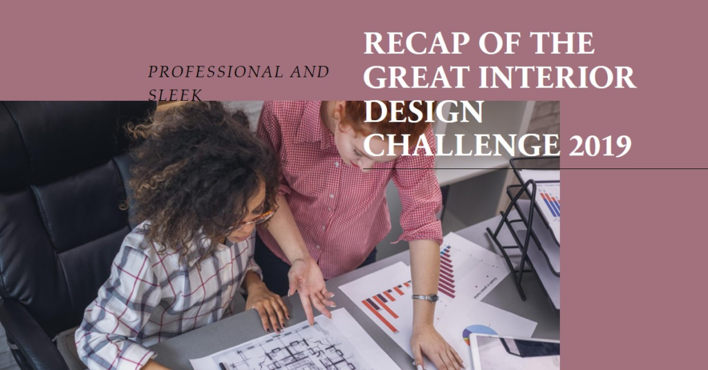Recap of The Great Interior Design Challenge 2019