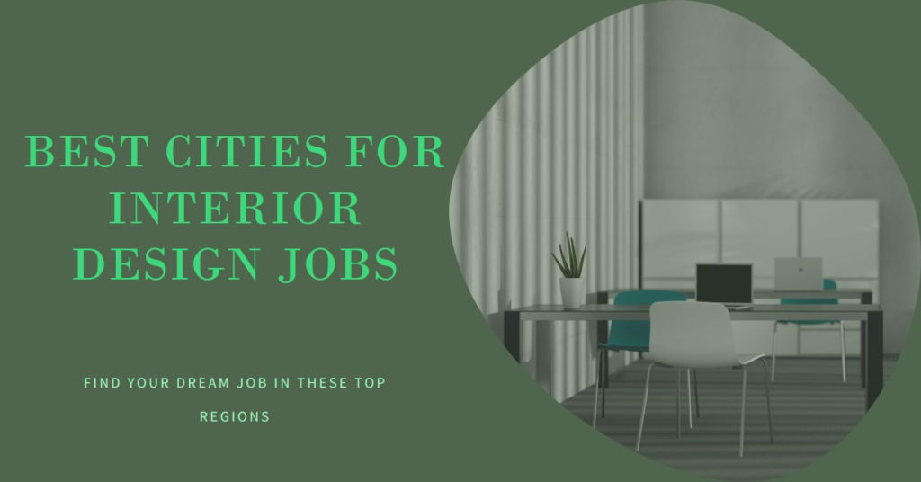 Finding Interior Design Jobs: Best Cities and Regions