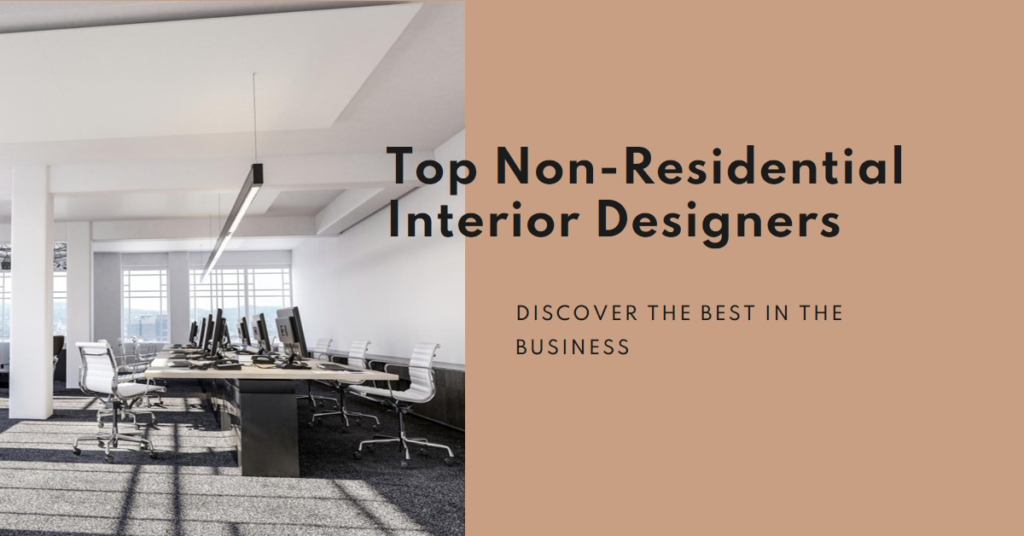 Who Are the Top Non-Residential Interior Designers?